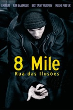 Capa do filme 8 Mile: Rua das Ilusões