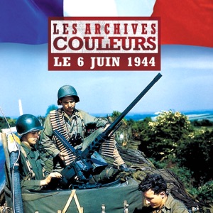 Les archives couleurs, le 6 juin 1944 - Episode 1