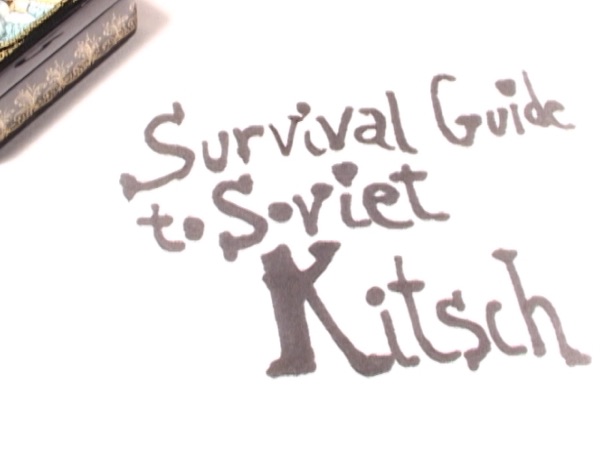 The Survival Guide to Soviet Kitsch (A Short Film) [Bonus Track]