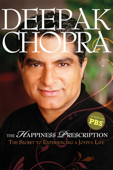 Deepak Chopra: The Happiness Prescription