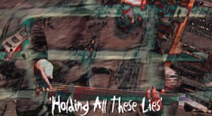 Holding All These Lies