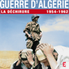 Guerre d'Algérie, la déchirure - Guerre d'Algérie, la déchirure
