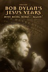 Inside Bob Dylan's Jesus Years: Busy Being Born Again