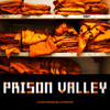 Prison Valley - Prison Valley