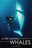 A Life Among Whales - Bill Haney