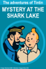 The Adventures of Tintin: Mystery At the Shark Lake - Raymond Leblanc