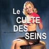 Le culte des seins - Le culte des seins