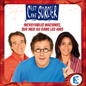 C’est pas sorcier, Incroyables machines sur mer ou dans les airs - Episode 2