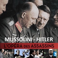 Télécharger Mussolini - Hitler, l'opéra des assassins Episode 1