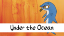 Under The Ocean - Miss Maureen