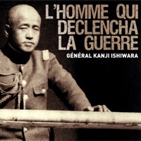 Télécharger Général Ishiwara, l'homme qui déclencha la guerre Episode 1
