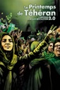 Affiche du film Le Printemps de Téhéran: l'histoire d'une révolution 2.0