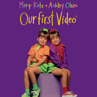 Mary-Kate &amp; Ashley Olsen: Our First Video - Mary-Kate &amp; Ashley Olsen: Our First Video Cover Art