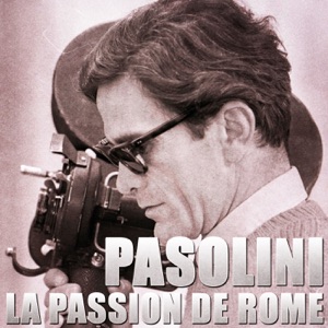 Pasolini, la passion de Rome - Episode 1