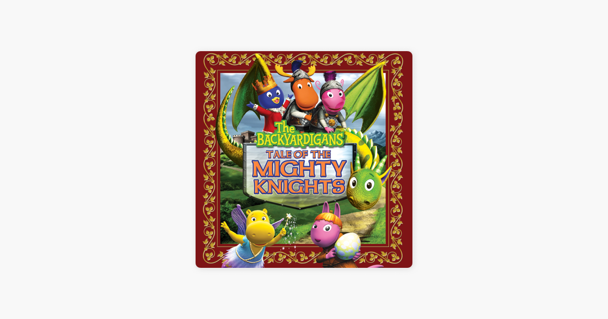 ‎The Backyardigans, Tale of the Mighty Knights on iTunes
