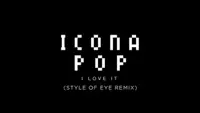 I Love It (Style Of Eye Remix) — Icona Pop Feat. Charli XCX