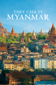 They Call It Myanmar: Lifting the Curtain