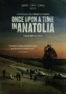 Once Upon a Time in Anatolia - Nuri Bilge Ceylan