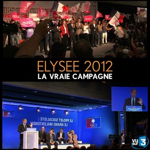 Elysée 2012, la vraie campagne - Episode 4