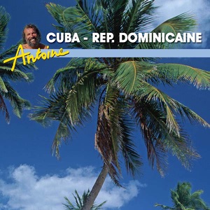 Antoine, Les Grandes Antilles, Cuba & République Dominicaine - Episode 1