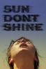 Sun Don't Shine - Amy Seimetz