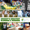 Cricket's Greatest Blunders and Wonders - Official Cricket Australia