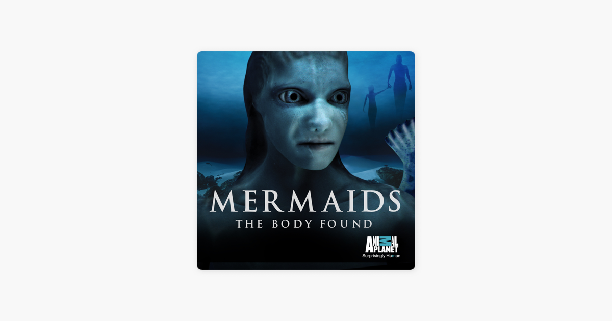 Mermaids The Body Found Where To Watch Mermaids The New Evidence The Body Found