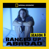 Banged Up Abroad, Season 8 - Banged Up Abroad
