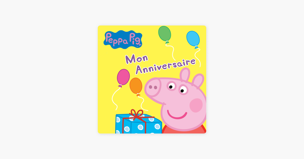 Peppa Pig Mon Anniversaire Sur Itunes Peppa Pig Mon Anniversaire Sur Itunes