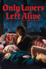 Only Lovers Left Alive - Jim Jarmusch