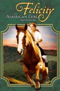 Felicity - une jeune fille independante (Felicity: An American Girl Adventure)