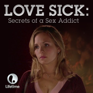 Love Sick: Secrets of a Sex Addict - Episode 1