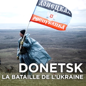 Donetsk, la bataille de l’Ukraine - Episode 1