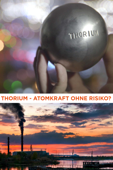 Thorium: Atomkraft ohne Risiko?