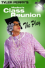 Tyler Perry's Madea's Class Reunion - The Play - Tyler Perry