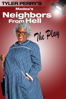 Tyler Perry's Madea's Neighbors from Hell: The Play - Tyler Perry