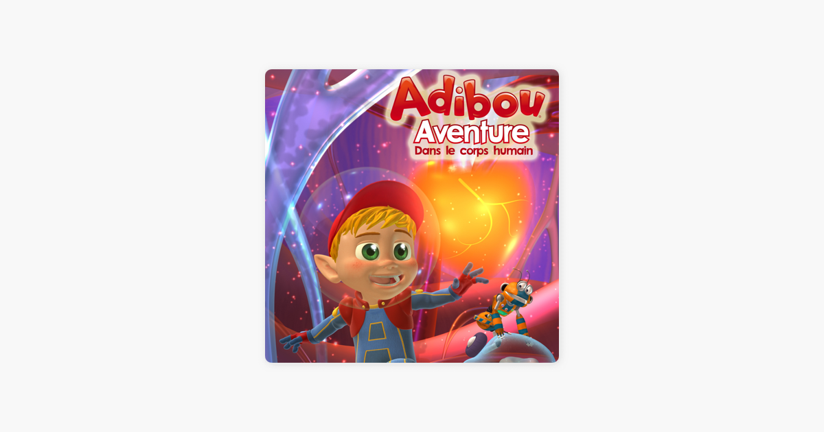 Adibou, Aventure dans le corps humain : Mes petits bobos » sur iTunes