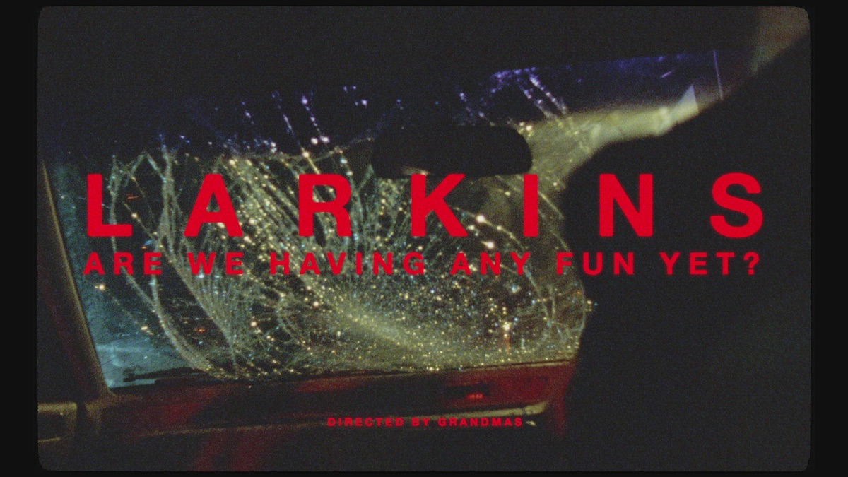 ‎Are We Having Any Fun Yet? - Larkinsのミュージックビデオ - Apple Music