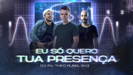 Eu Só Quero Tua Presença (Remix) - DJ PV, Theo Rubia & GV3