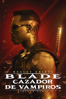 Blade: Cazadores de Vampiros (Subtitulada) - Stephen Norrington