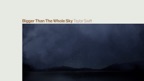 Bigger Than The Whole Sky (Lyric Video)