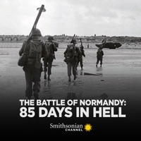 The Battle of Normandy: 85 Days in Hell