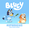 Bluey, Asparagus and Other Stories - Bluey