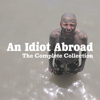 An Idiot Abroad, The Complete Collection - An Idiot Abroad