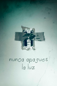 Nunca Apagues La Luz (2016)