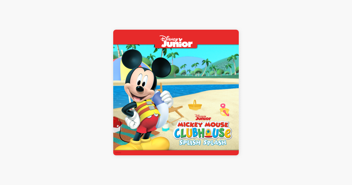 ‎Mickey Mouse Clubhouse, Splish Splash! on iTunes