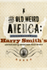 The Old, Weird America: Harry Smith's Anthology of American Folk Music - Rani Singh
