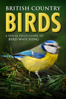 British Country Birds: A Visual Field Guide to Bird Watching - Liam Dale