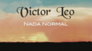 Nada Normal - Victor & Leo