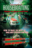 Narrowboat Houseboating Through the English Countryside: How to Make the Most of England's Hidden Heritage - Liam Dale